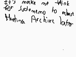 Drawn comment by SuperVic76
"It's make me think for Judomemo to almost Nothing Archive later"