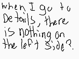 Drawn comment by Nobodyepic
"when I go to details, there is nothing on the left side?"