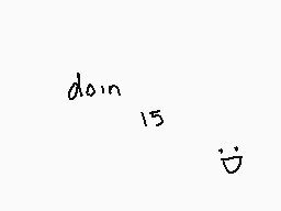Drawn comment by nio 😔
"doin 15 :)"