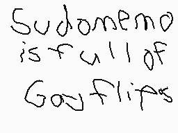 Drawn comment by LikeABoss$
"Sudamemo is full of Goodflips"
