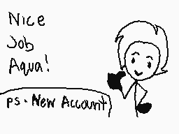 Drawn comment by [OBI]
"Nice Job Aqua! ps·New Account"