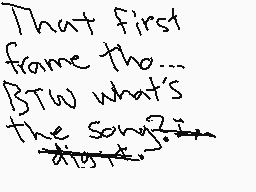 Drawn comment by nerp101
"That first frame tho... BTW what's the sorry?"