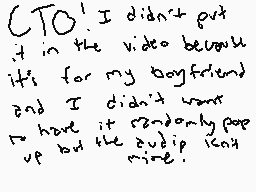 Drawn comment by Akira Haru
"(CTO)! I didn't put it in the video because it's for my boyfriend and I didn't want to have it randomly pop up but the audio is not mine."