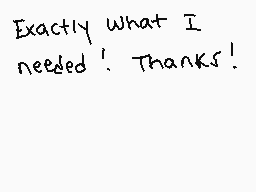 Drawn comment by Missing1
"Exactly what I needed! Thanks!"