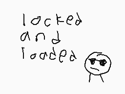 Drawn comment by eg
"locked and loaded"
