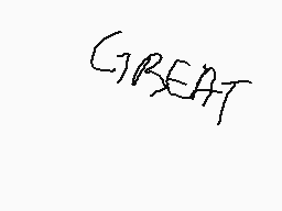 Drawn comment by GALAXY📱✉☔☀
"GREAT"