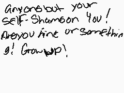 Drawn comment by ☁graystorm
"Anyone but your self-Shamson you! Are you fine or something? G! Goo-wo!"