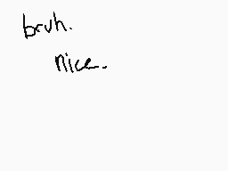 Drawn comment by YoungWolvs
"brush. nice."