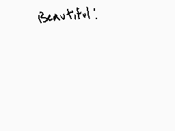 Drawn comment by YoungWolvs
"Beautiful!"