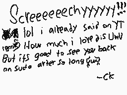 Drawn comment by V！Ç7OR D.
"Screeeeeeeccccyyyyy!!! lol i already said on YT How much i love this UWW But its good to see you back on sude after is long ~ck"