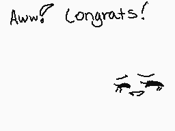 Drawn comment by ○Täffy●
"Aww? Congrats!"