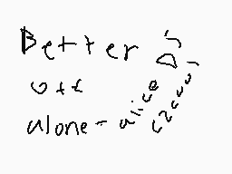 Drawn comment by bluthorns😑
"Better get alone -"