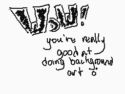 Drawn comment by Koto
"you're really good at doing background art 6"