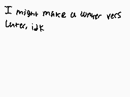 Drawn comment by Evano
"I might make a writer vecs later, idk"