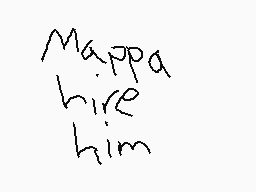 Drawn comment by flonk
"Mappa hire him"