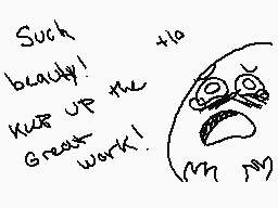 Drawn comment by Kevin
"Such beauty! Keep up the great work!"