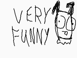 Drawn comment by mrman255
"VERY FUNNY"