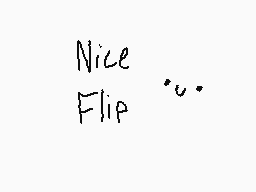 Drawn comment by MⒶcho
"Nice Flip"