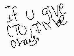 Drawn comment by GamerKid96
"IF U GIVE (TO) I'LL BE okay."