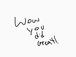 Drawn comment by ★Latias♥
"Wow You'd great!"