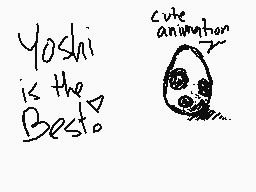 Drawn comment by Blitzer
"Yoshi is the Best. cute animation"