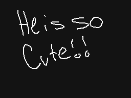 Drawn comment by SkullzNBrd
"He is so Cute!!"