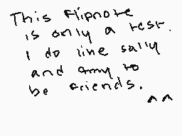 Drawn comment by ☆Rubi♦♥
"This Flipnote is only a test. I do like Sally and Amy to be friends."