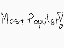 Drawn comment by Mr.Zer0™2
"Most Popular?"