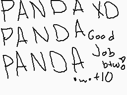 Drawn comment by Mr.Zer0™
"PANDA XD PANDA^Good PANDA^{Job_{b+w_2}...+10}"