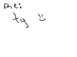 Drawn comment by Braxton
"Re: ty"