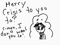 Drawn comment by Taiko09
"Herry crisis do you to? man, I don't want you to?"