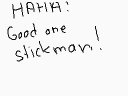 Drawn comment by Taiko09
"HATHA: Good one slickman!"