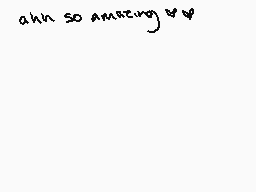 Drawn comment by Tororo
"ahh so amazing & ♡"