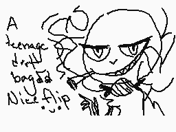 Drawn comment by Dynocation
"A teenage drunk bagga Nice.fip"