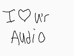 Drawn comment by khdragons♥
"I w' r Audio"