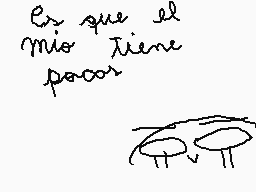 Drawn comment by ♥SwinⓎ♥～
"Es que el mío tiene pocas"