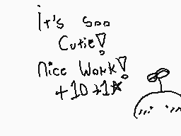 Drawn comment by ♥SwinⓎ♥～
"It's soo Cutie! Nice Work! +10+1*"