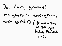 Drawn comment by ミルク♥
"Re: Anre, gracias! me gusto tu springtrap, queb igual :| (te agradece Al MV que Estoy haciendo :>)."
