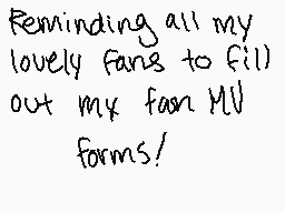Drawn comment by Pugzy
"Reminding all my lovely fans to fill out my fan MV forms!"