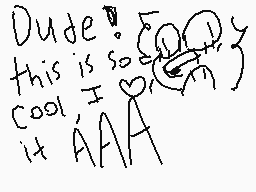 Drawn comment by Tony♥Decon
"Dude! this is so cool, I AAA"