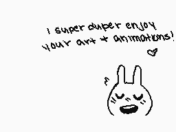Drawn comment by caribou
"I super duper enjoy your art & animations!"