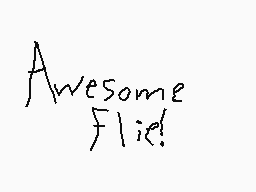 Drawn comment by Pokégirl♥📱
"Awesome Flied!"