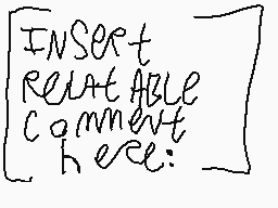 Drawn comment by Patter2
"INSERT RELEVABLE comment here:"