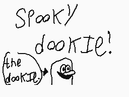 Drawn comment by Patter2
"Spooky dookIE! the dookIE!"