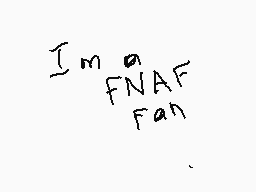 Drawn comment by casc
"I'm a FNAF fan"