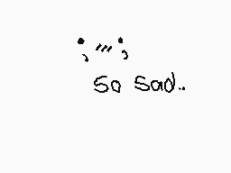 Drawn comment by DoodleGeek
"So Sad.."