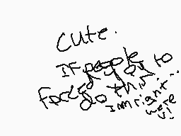 Drawn comment by ★Alexstar★
"Cute. If people do this to insight fire"