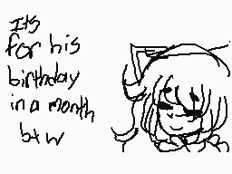 Drawn comment by Nagitoid
"It's for his birthday in a month by w"