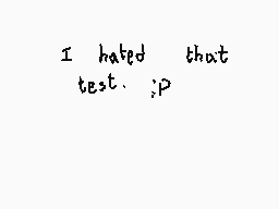 Drawn comment by mvunpoll
"I hated that test. ;P"
