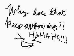 Drawn comment by Extro 😃
"Why does that keep appearing?! HAHAHA!!"